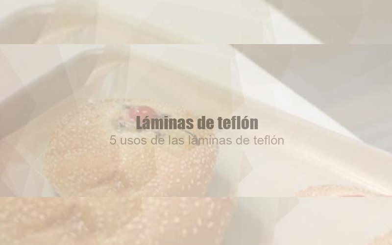 5 usos de las láminas de teflón